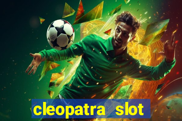 cleopatra slot machine game