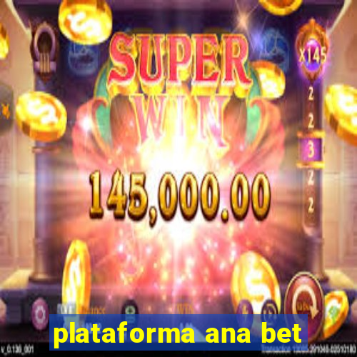 plataforma ana bet