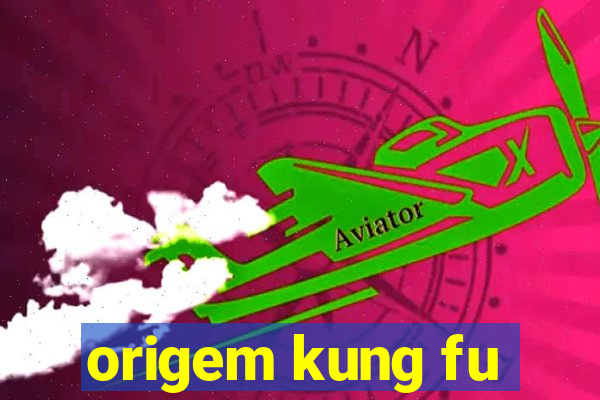 origem kung fu