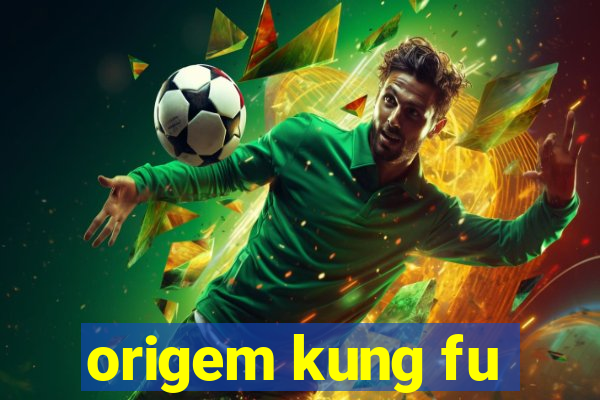 origem kung fu