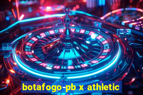 botafogo-pb x athletic