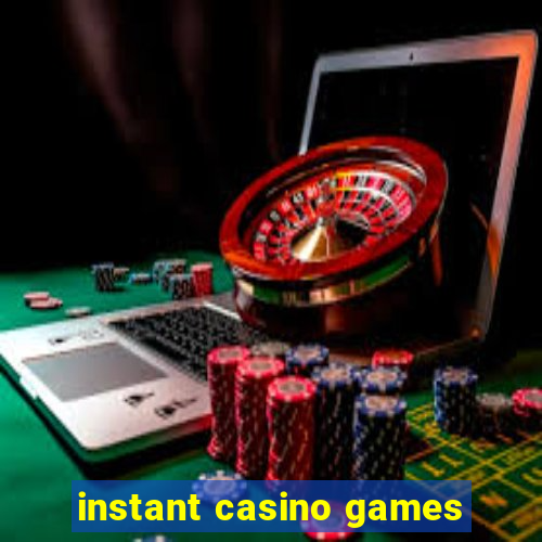 instant casino games