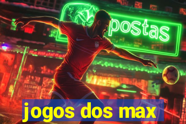 jogos dos max