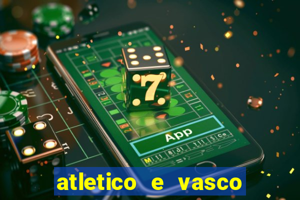 atletico e vasco onde assistir