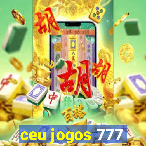 ceu jogos 777