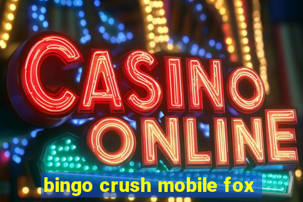 bingo crush mobile fox