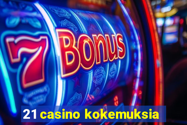 21 casino kokemuksia