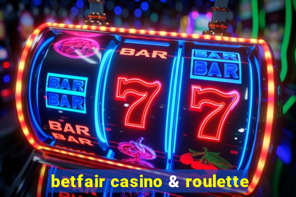 betfair casino & roulette