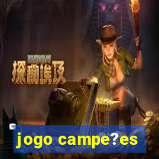 jogo campe?es