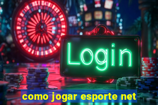 como jogar esporte net