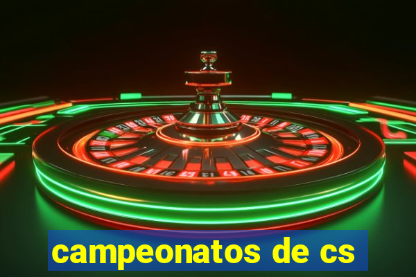 campeonatos de cs