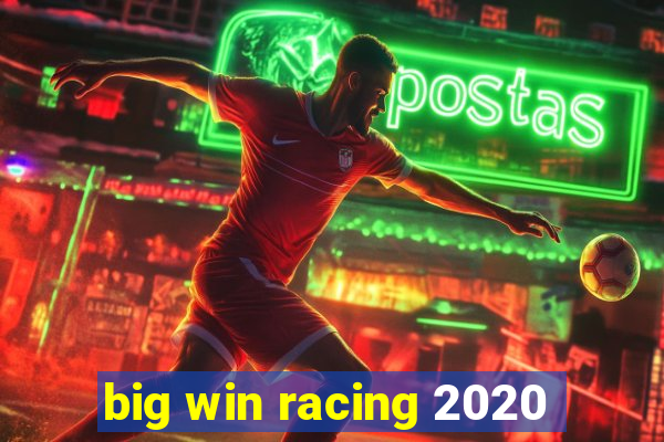 big win racing 2020