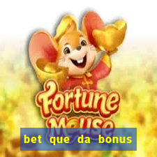 bet que da bonus ao se cadastrar