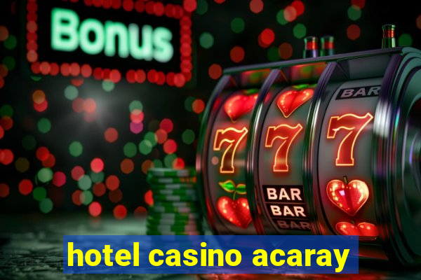 hotel casino acaray