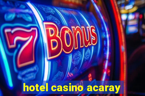 hotel casino acaray