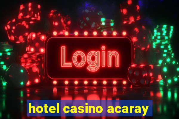 hotel casino acaray