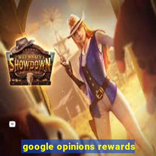 google opinions rewards