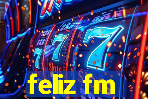 feliz fm