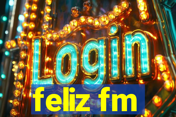 feliz fm