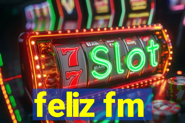 feliz fm