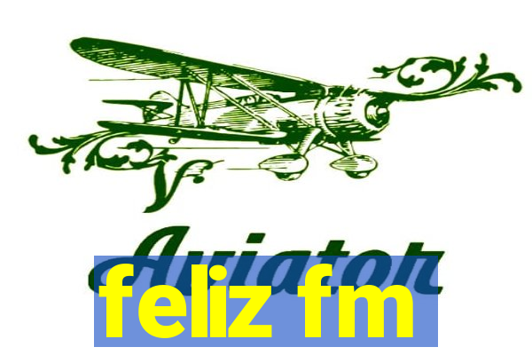 feliz fm