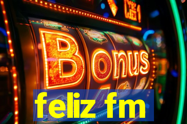 feliz fm