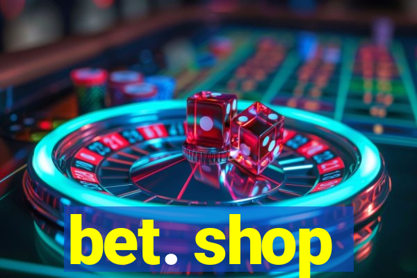 bet. shop