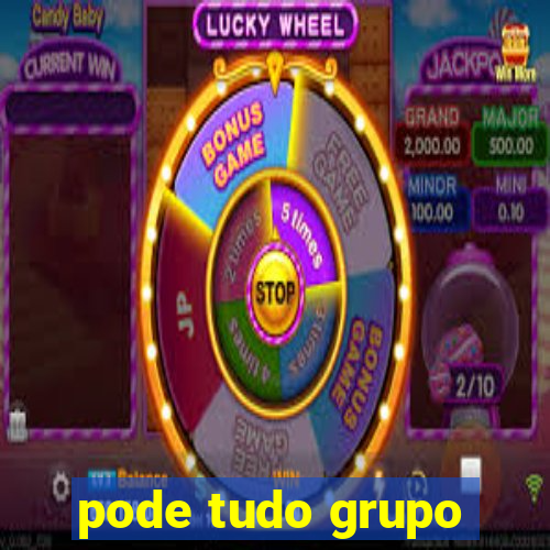 pode tudo grupo