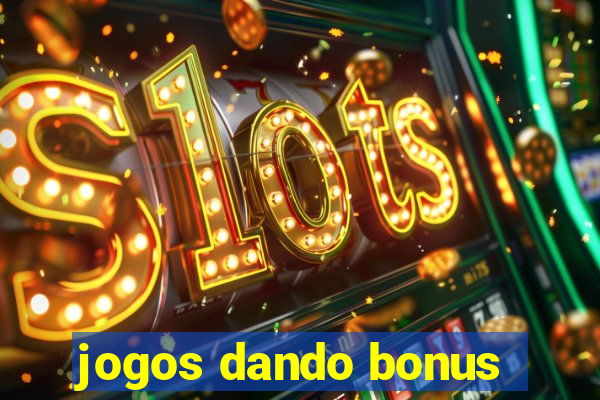 jogos dando bonus