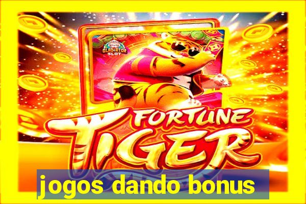 jogos dando bonus