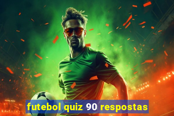 futebol quiz 90 respostas