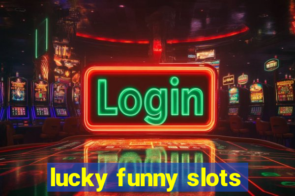 lucky funny slots