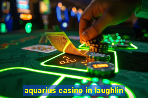 aquarius casino in laughlin