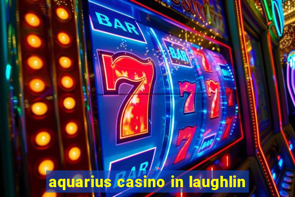 aquarius casino in laughlin