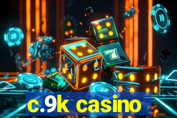 c.9k casino