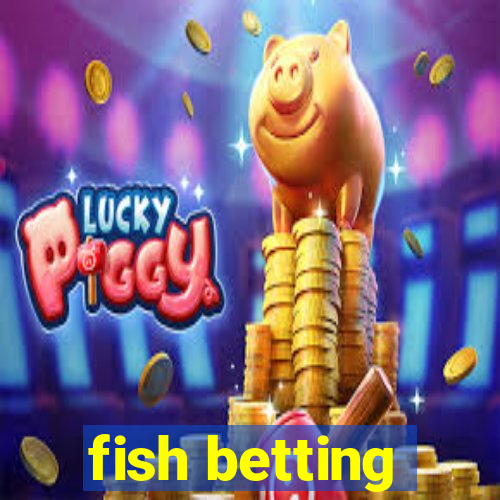 fish betting