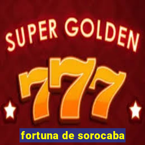 fortuna de sorocaba