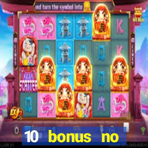 10 bonus no deposit casino