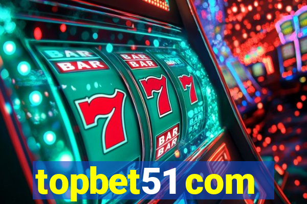 topbet51 com