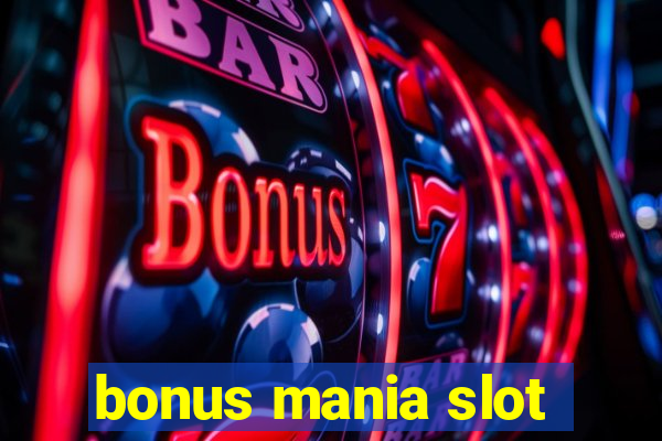 bonus mania slot