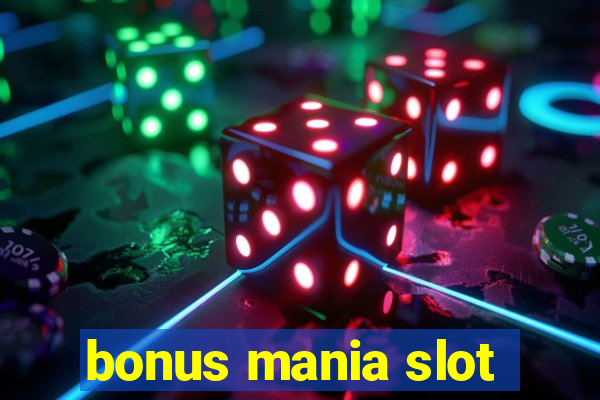 bonus mania slot