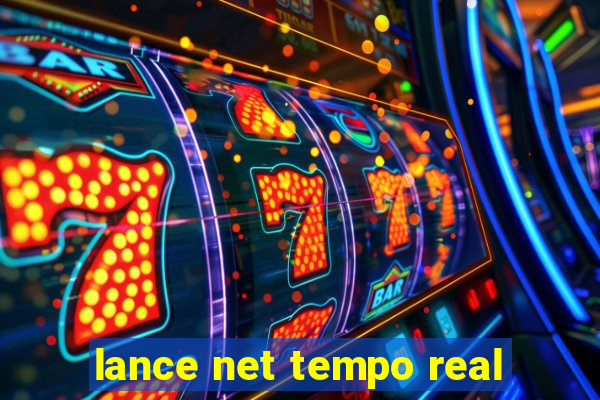 lance net tempo real