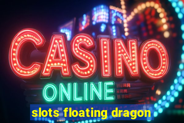 slots floating dragon