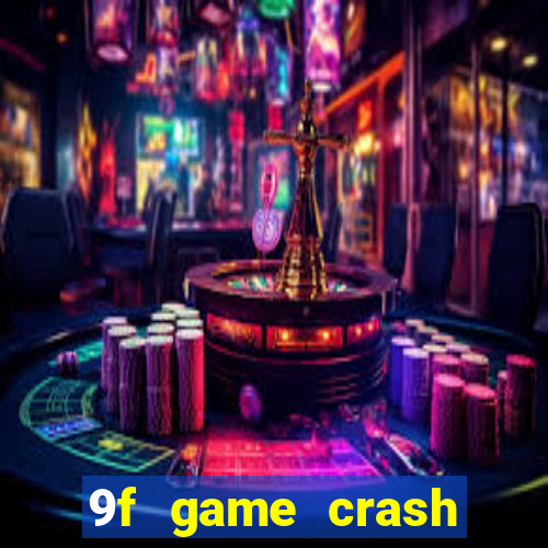 9f game crash ganhar dinheiro