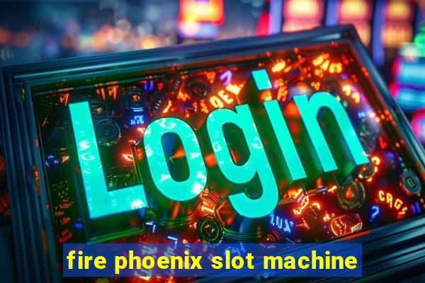 fire phoenix slot machine