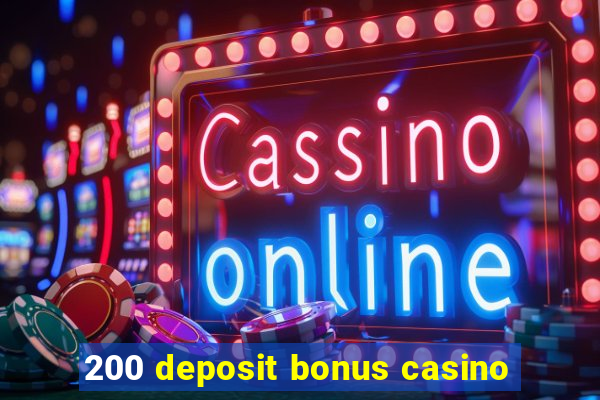 200 deposit bonus casino