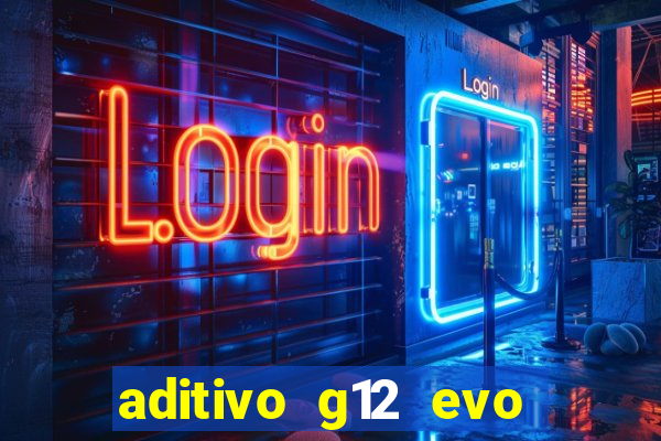 aditivo g12 evo ficha tecnica