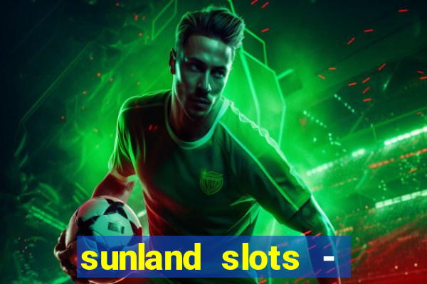 sunland slots - casino games