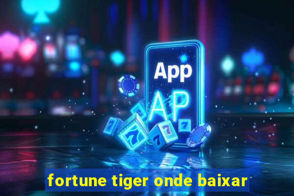 fortune tiger onde baixar