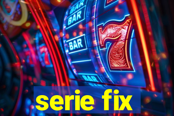 serie fix